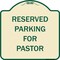 Signmission Designer Series-Reserved Parking For Pastor Tan & Green Heavy-Gauge Alum, 18" x 18", TG-1818-9904 A-DES-TG-1818-9904 - alternate 1